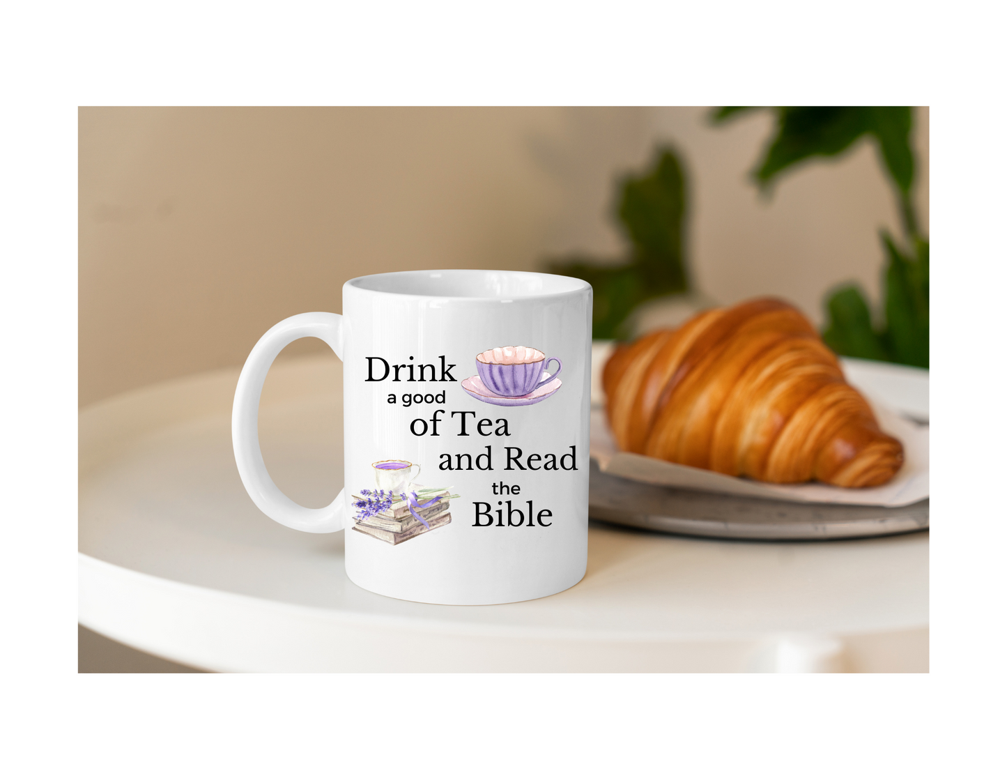 Drink a good cup of tea and read your bible